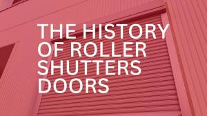 The History of Roller Shutters Doors