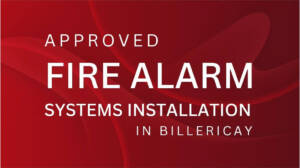 Approved Fire Alarm Systems Installation in Billericay