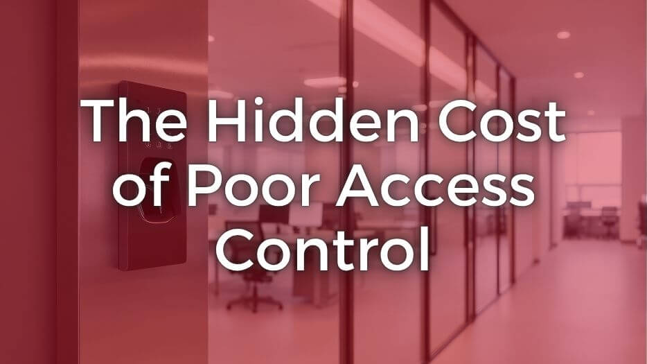 The Hidden Cost of Poor Access Control