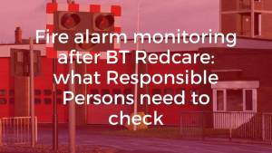 fire alarm monitoring after BT Redcare