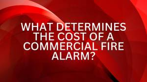 What determines the cost of a commercial fire alarm